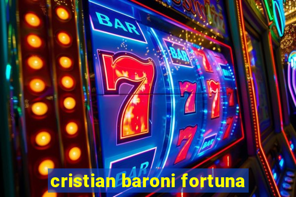 cristian baroni fortuna